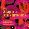The Magic of Mushrooms: Fungi in Folklore, Science and the Occult