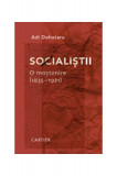 Socialiștii. O moștenire (1835-1921) - Hardcover - Adi Dohotaru - Cartier