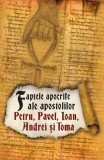 Faptele apocrife ale apostolilor Petru, Pavel, Ioan, Andrei și Toma. Ediția a II-a - Paperback brosat - *** - Herald