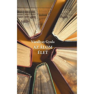 Az &amp;aacute;lom &amp;eacute;let - V&amp;aacute;rallyai Gyula foto