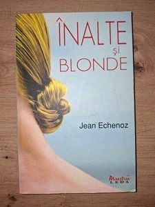 Inalte si blonde- Jean Echenoz