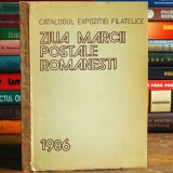 Ziua Mărcii Poștale Rom&acirc;nești - Catalogul Expoziției Filatelice, 1986