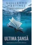 Cumpara ieftin Ultima sansa/Guillermo Martinez