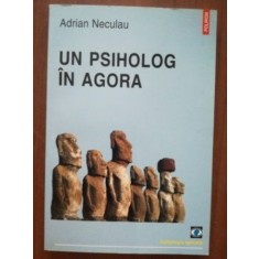 Un psiholog in agora- Adrian Neculau