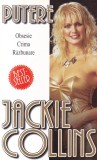 Jackie Collins - Putere. Obsesie, crima, razbunare