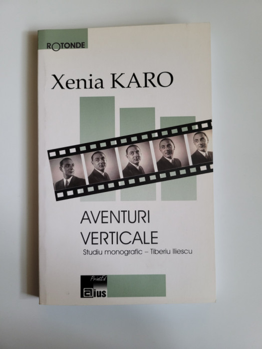 Xenia Karo, Aventuri verticale. Tiberiu Iliescu, studiu monografic, Craiova