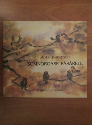 Mihai Eminescu - Somnoroase pasarele (1989, ilustratii Ileana Ceausu-Pandele) foto