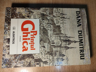 Dana Dumitriu - Printul Ghica (Editura Albatros, 1997; editia a II-a) foto