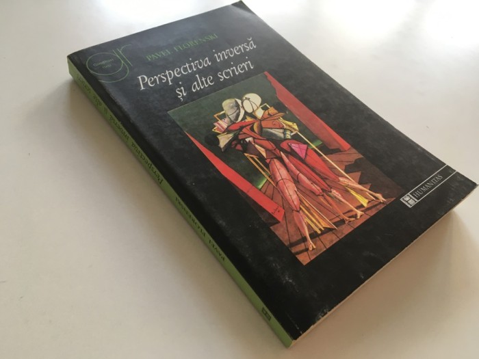 PAVEL FLORENSKI, PERSPECTIVA INVERSA SI ALTE TEXTE. TRADUCERE DIN LIMBA RUSA. HUMANITAS 1997