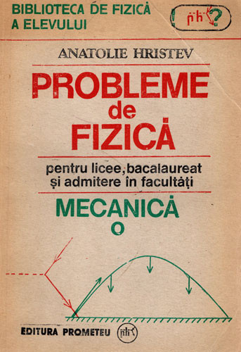 Anatolie Hristev. Probleme de fizica.Mecanica.