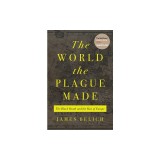 The World the Plague Made: The Black Death and the Rise of Europe