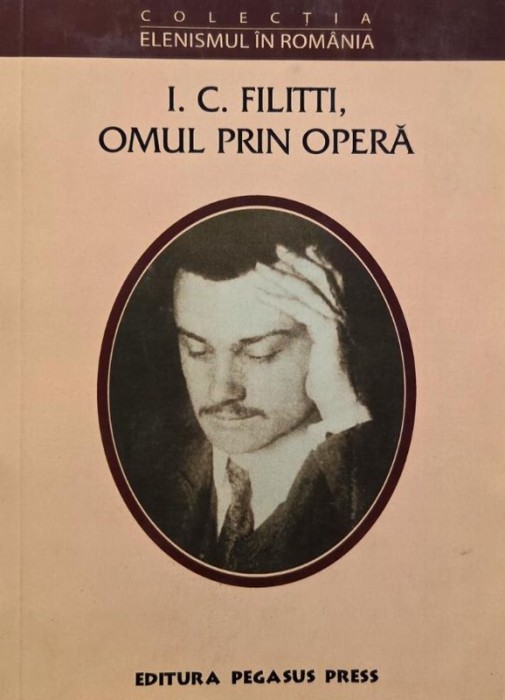 I. C. Filitti. Omul prin opera