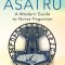 Essential Asatru: A Modern Guide to Norse Paganism