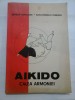Aikido Calea Armoniei - Serban Derlogea, Dan-Corneliu Ionescu, Editura Apimondia, 1990 - Carte sport