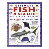 Ultimate Fish &amp; Sea Life Sticker Book: With 100 Amazing Stickers