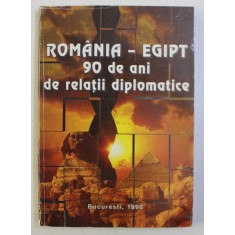 ROMANIA - EGIPT 90 DE ANI DE RELATII DIPLOMATICE - CULEGERE DE DOCUMENTE , editie de GHEORGHE TARLESCU ...NICULAE NICOLESCU , 1996 * DEDICATIE
