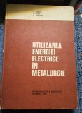 1980,UTILIZAREA ENERGIEI ELECTRICE IN METALURGIE-SAIMAC,ROSU,GOSTIAN,T.GRATUIT