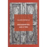 Megszereted, ami a ti&eacute;d - Must&oacute; P&eacute;ter SJ | Carte Maghiară, Kem&eacute;ny k&ouml;t&eacute;s, 2021, 9789638014696