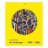 Art in Europe 1945-1968: Facing the Future
