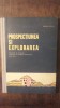 Prospectiunea si Explorarea - Gratian Cioflica, 1963, Editura Didactica, Geografie, Carte Cartonata