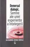 Alexandru-Ovidiu Vintila - Demersul dialogic. Semne ale unei experiente a