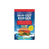 In-N-Out Burger: A Behind-The-Counter Look at the Fast-Food Chain That Breaks All the Rules
