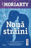 Cumpara ieftin Noua straini/Liane Moriarty, Trei