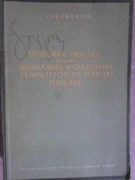 INDRUMARI PRACTICE PENTRU PRODUCEREA SI COLECTAREA SEMINTELOR DE IERBURI FURAJERE-I. RASMERITA