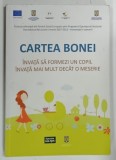 CARTEA BONEI , INVATA SA FORMEZI UN COPIL de DORA BABA ... OANA PASALAN , 2011 * PREZINTA SUBLINIERI CU CREIONUL