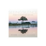 Seeing Silence: The Beauty of the World's Most Quiet Places
