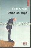 Dama de Cupa - Iulian Ciocan, Polirom, 2018, Roman, Beletristica, Proza, Ego, ISBN 978-973-46-7215-8