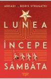 Lunea incepe sambata - Arkadi Strugatki, Boris Strugatki