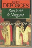 Sous Le Ciel De Novgorod - Regine Deforges