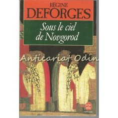 Sous Le Ciel De Novgorod - Regine Deforges