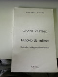Gianni Vattimo - Dincolo de subiect: Nietzsche, Heidegger şi hermeneutica 1994