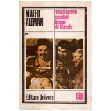 Mateo Aleman - Viata si ispravile iscusitului Guzman de Alfarache - 113760