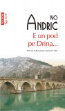 E un pod pe Drina... - Polirom
