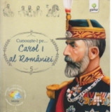 Cunoaste-l pe ... Carol I al Romaniei