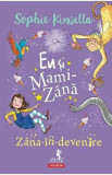 Eu si Mami-Zana. Zana-in-devenire - Sophie Kinsella