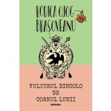 Vulturul dincolo de cornul lunii - Rodica Ojog-Brașoveanu