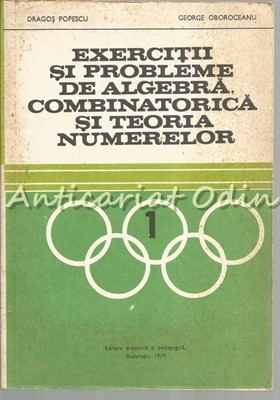 Exercitii Si Probleme De Algebra, Combinatorica Si Teoria Numerelor - D. Popescu foto