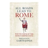 Cumpara ieftin All Roads Lead to Rome Why We Think of the Roman Empire Daily