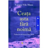 Ceata asta fara noima - Enrique Vila-Matas