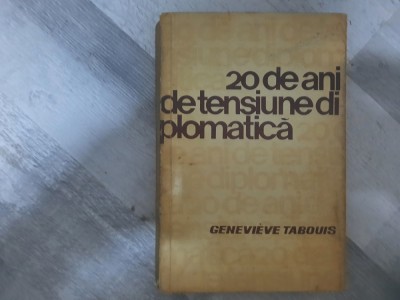 20 de ani de tensiune diplomatica de Genevieve Tabouis foto