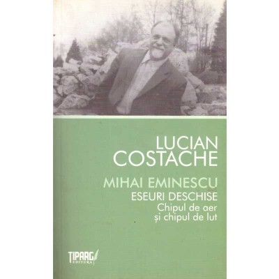 Lucian Costache - Mihai Eminescu. Eseuri deschise. Chipul de aer si foto