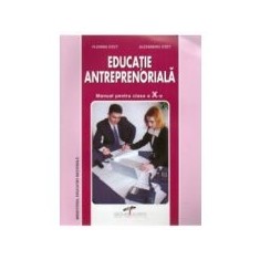 Cauti Educatie Antreprenoriala Manual Pentru Clasa A X A Editura