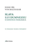 Slava lui Dumnezeu. O estetica teologica (vol. VI): Teologie: Vechiul Testament - Galaxia Gutenberg