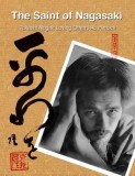 The Saint of Nagasaki: Takashi Nagai: Loving Others as Himself