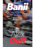 Banii. Familia, relatiile de putere si afacerile din spatele Turului Frantei - Alex Duff, Alexandru Gheorghias