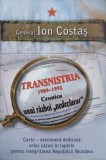 Transnistria (1989-1992). Cronica unui razboi nedeclarat - Ion Costas